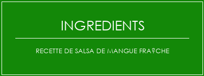 Recette de salsa de mangue fraîche Ingrédients Recette Indienne Traditionnelle