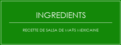 Recette de salsa de maïs mexicaine Ingrédients Recette Indienne Traditionnelle