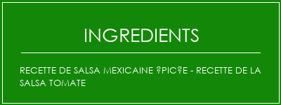 Recette de salsa mexicaine épicée - Recette de la salsa tomate Ingrédients Recette Indienne Traditionnelle