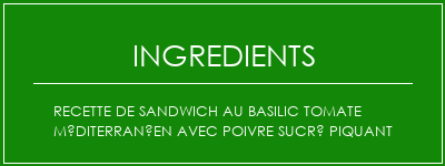 Recette de sandwich au basilic tomate méditerranéen avec poivre sucré piquant Ingrédients Recette Indienne Traditionnelle