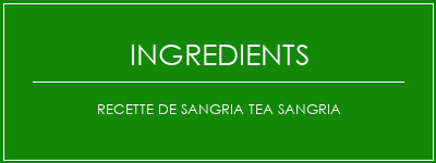 Recette de Sangria Tea Sangria Ingrédients Recette Indienne Traditionnelle