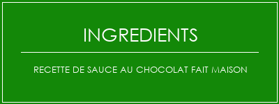 Recette de sauce au chocolat fait maison Ingrédients Recette Indienne Traditionnelle