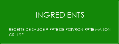 Recette de sauce à pâte de poivron rôtie maison grillée Ingrédients Recette Indienne Traditionnelle