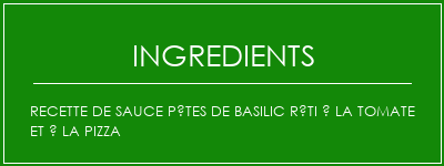 Recette de sauce Pâtes de basilic rôti à la tomate et à la pizza Ingrédients Recette Indienne Traditionnelle