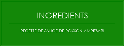 Recette de sauce de poisson Amritsari Ingrédients Recette Indienne Traditionnelle