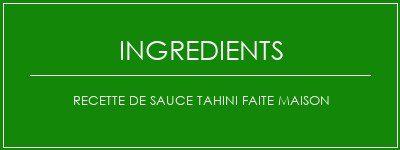 Recette de sauce tahini faite maison Ingrédients Recette Indienne Traditionnelle