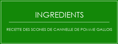 Recette des scones de cannelle de pomme gallois Ingrédients Recette Indienne Traditionnelle