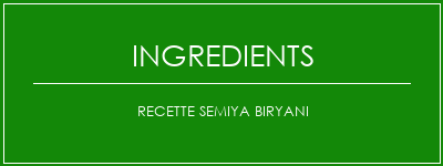 Recette Semiya Biryani Ingrédients Recette Indienne Traditionnelle