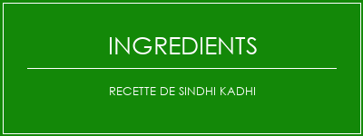 Recette de Sindhi Kadhi Ingrédients Recette Indienne Traditionnelle