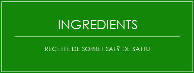 Recette de sorbet salé de Sattu Ingrédients Recette Indienne Traditionnelle