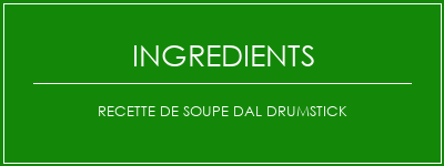 Recette de soupe DAL Drumstick Ingrédients Recette Indienne Traditionnelle