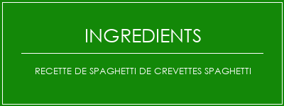 Recette de spaghetti de crevettes Spaghetti Ingrédients Recette Indienne Traditionnelle