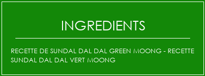 Recette de Sundal Dal Dal Green Moong - Recette Sundal Dal Dal Vert Moong Ingrédients Recette Indienne Traditionnelle