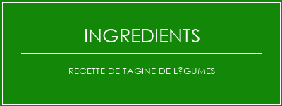 Recette de tagine de légumes Ingrédients Recette Indienne Traditionnelle