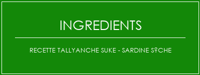 Recette Tallyanche Suke - Sardine Sèche Ingrédients Recette Indienne Traditionnelle