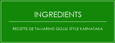 Recette de Tamarind Gojju Style Karnataka Ingrédients Recette Indienne Traditionnelle