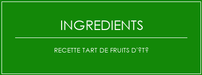 Recette Tart de fruits d'été Ingrédients Recette Indienne Traditionnelle