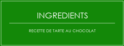 Recette de tarte au chocolat Ingrédients Recette Indienne Traditionnelle