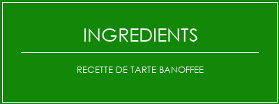 Recette de tarte Banoffee Ingrédients Recette Indienne Traditionnelle