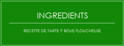 Recette de tarte à boue floucheuse Ingrédients Recette Indienne Traditionnelle