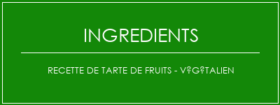 Recette de tarte de fruits - végétalien Ingrédients Recette Indienne Traditionnelle