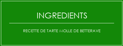 Recette de tarte molle de betterave Ingrédients Recette Indienne Traditionnelle