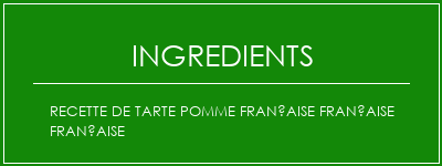 Recette de tarte pomme française française française Ingrédients Recette Indienne Traditionnelle