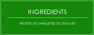 Recette de tartelettes de légumes Ingrédients Recette Indienne Traditionnelle