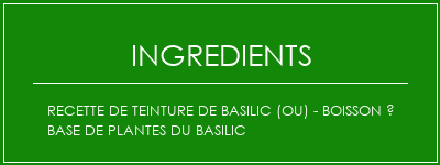 Recette de teinture de basilic (ou) - boisson à base de plantes du basilic Ingrédients Recette Indienne Traditionnelle