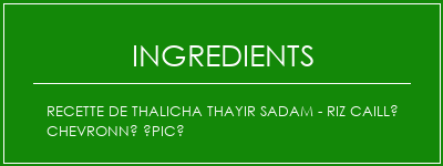 Recette de Thalicha Thayir Sadam - Riz caillé chevronné épicé Ingrédients Recette Indienne Traditionnelle