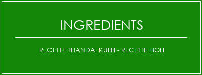 Recette Thandai Kulfi - Recette Holi Ingrédients Recette Indienne Traditionnelle