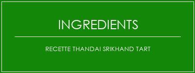 Recette Thandai Srikhand Tart Ingrédients Recette Indienne Traditionnelle