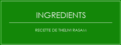 Recette de Thelivi Rasam Ingrédients Recette Indienne Traditionnelle