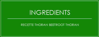 Recette Thoran Beetroot Thoran Ingrédients Recette Indienne Traditionnelle