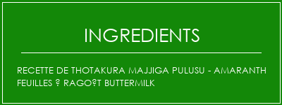 Recette de Thotakura Majjiga Pulusu - Amaranth Feuilles à Ragoût Buttermilk Ingrédients Recette Indienne Traditionnelle