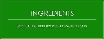 Recette de Tikki Brocoli Cratuut Oats Ingrédients Recette Indienne Traditionnelle