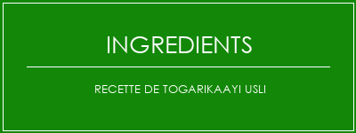 Recette de Togarikaayi usli Ingrédients Recette Indienne Traditionnelle