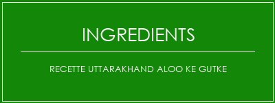 Recette Uttarakhand Aloo Ke Gutke Ingrédients Recette Indienne Traditionnelle