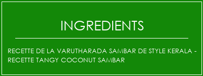 Recette de la Varutharada Sambar de Style Kerala - Recette Tangy Coconut Sambar Ingrédients Recette Indienne Traditionnelle