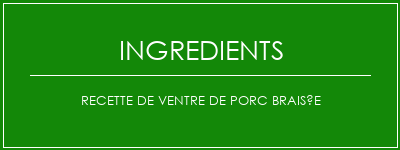 Recette de ventre de porc braisée Ingrédients Recette Indienne Traditionnelle