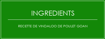 Recette de vindaloo de poulet Goan Ingrédients Recette Indienne Traditionnelle