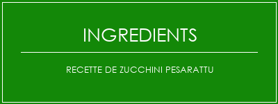 Recette de Zucchini Pesarattu Ingrédients Recette Indienne Traditionnelle