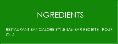 Restaurant Bangalore Style Sambar Recette - pour idlis Ingrédients Recette Indienne Traditionnelle