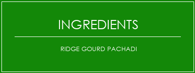 Ridge Gourd Pachadi Ingrédients Recette Indienne Traditionnelle