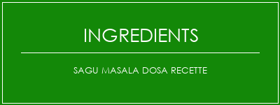 Sagu Masala Dosa Recette Ingrédients Recette Indienne Traditionnelle