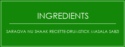 Saragva Nu Shaak Recette-Drumstick Masala Sabzi Ingrédients Recette Indienne Traditionnelle