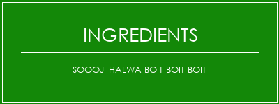 SOOOJI HALWA BOIT BOIT BOIT Ingrédients Recette Indienne Traditionnelle