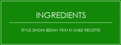 Style Sindhi Besan Tikki Ki Sabzi Recette Ingrédients Recette Indienne Traditionnelle