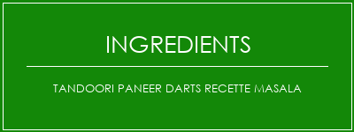 Tandoori Paneer Darts Recette Masala Ingrédients Recette Indienne Traditionnelle