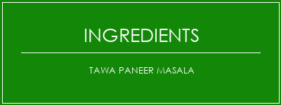 Tawa Paneer Masala Ingrédients Recette Indienne Traditionnelle